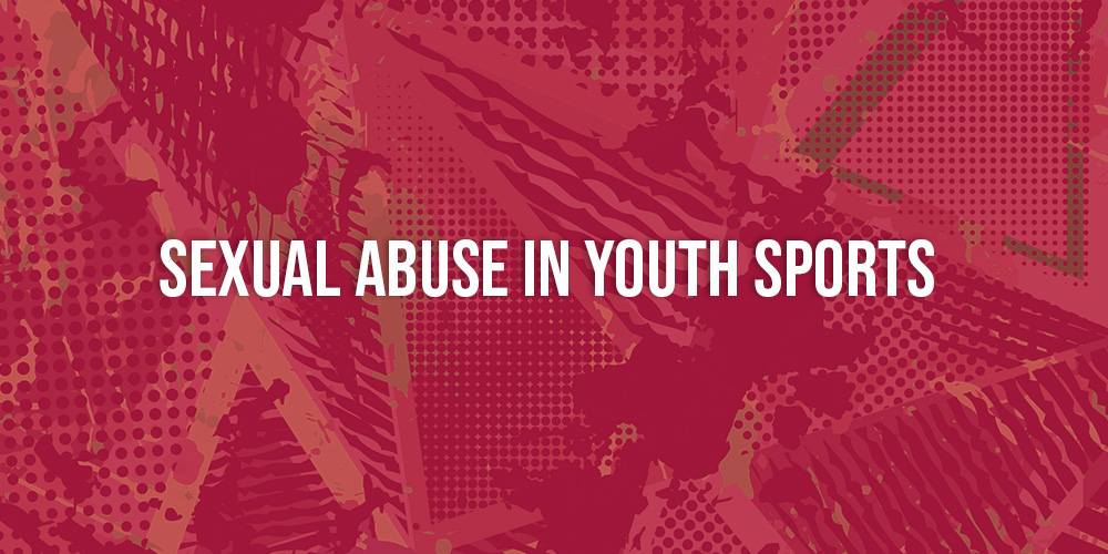 A Comprehensive Investigation of Sexual Abuse in Youth Sports